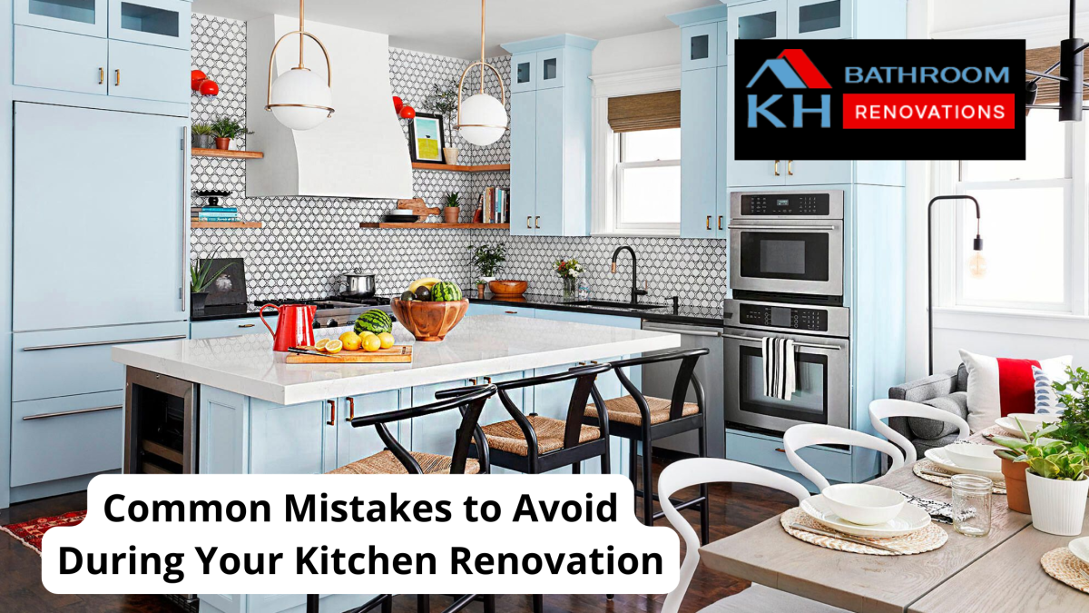 Common Mistakes to Avoid During Your Kitchen Renovation