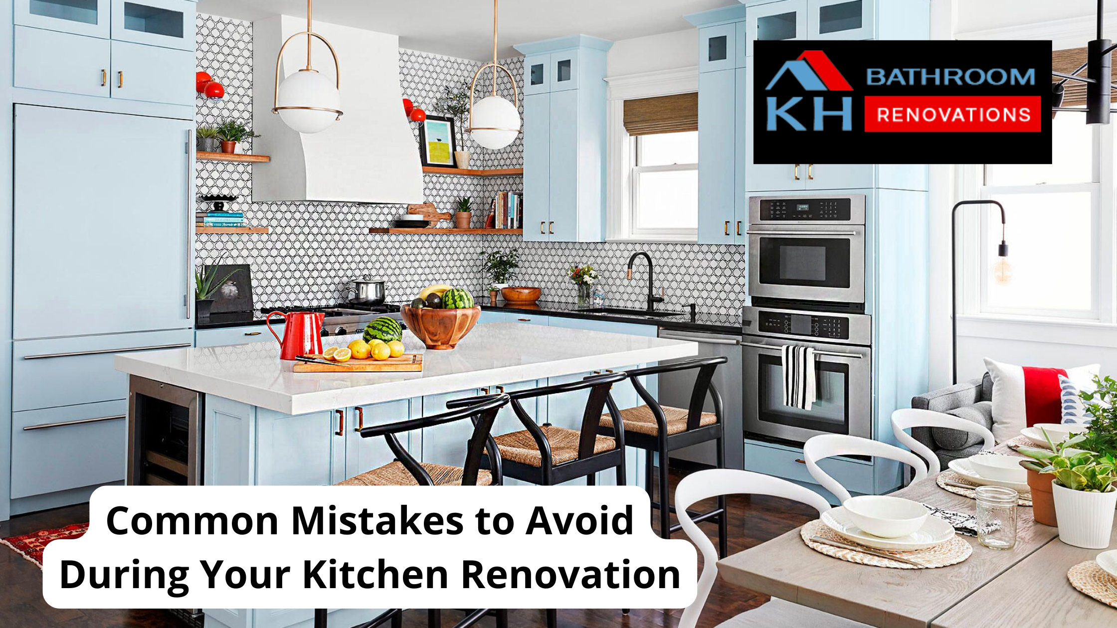 Common Mistakes to Avoid During Your Kitchen Renovation
