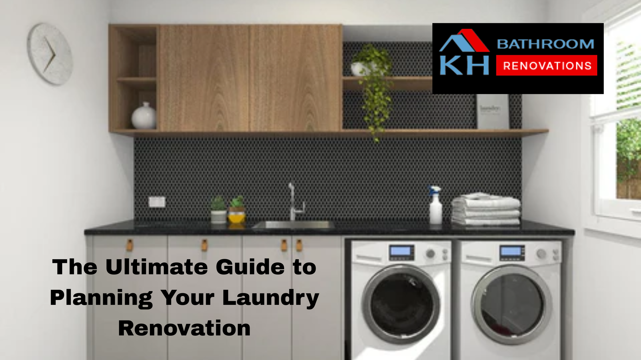 The Ultimate Guide to Planning Your Laundry Renovation